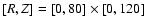 $\left[R,Z\right] = \left[0,80\right] \times \left[0,120\right]$