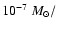 $10^{-7}~M_{\odot}/$