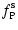 $\displaystyle f_{\rm P}^{\rm s}$