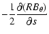 $\displaystyle - \frac{1}{2}
\frac{\partial (R B_{\theta})}{\partial s}\!\cdot$