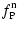 $\displaystyle f_{\rm P}^{\rm n}$