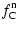 $\displaystyle f_{\rm C}^{\rm n}$