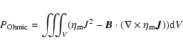 \begin{displaymath}P_{\rm Ohmic} = \iiint_V(\eta_{\rm m}J^2 - \vec{B}\cdot(\nabla\times\eta_{\rm m}\vec{J})){\rm d}V
\end{displaymath}