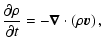 $\displaystyle \frac{\partial \rho}{\partial t} =
-\vec{\nabla}\cdot\left(\rho \vec{v}\right),$