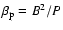 $\beta_{\rm p} = B^2/P$