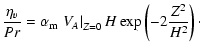$\displaystyle \frac{\eta_{v}}{Pr} = \alpha_{\rm m}
\left.V_{A}\right\vert_{Z = 0} H \exp\left(-2 \frac{Z^2}{H^2}\right)\cdot$