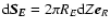 ${\rm d} \vec{ S_{E}} = 2 \pi R_{E} {\rm d}Z \vec{e}_{R}$
