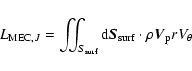 \begin{displaymath}L_{{\rm MEC},J} = \iint_{S_{\rm surf}} {\rm d} {\vec S}_{\rm surf}\cdot\rho \vec{V}_{\rm p} r V_{\theta}
\end{displaymath}