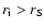 $r_{\rm i}>r_{\rm S}$