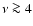 $\nu\ga 4$