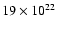 $19\times 10^{22}$