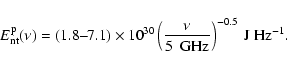 \begin{displaymath}E_{\rm nt}^{\rm p}(\nu ) =
(1.8\mbox{--}7.1)\times 10^{30}\l...
...frac{\nu}{5~{\rm ~GHz}}\right)^{-0.5}
~{\rm J~{\rm Hz}^{-1}} .
\end{displaymath}