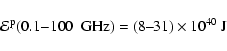 \begin{displaymath}{\cal E}^{\rm p}(0.1{-}100~{\rm ~GHz}) =
(8\mbox{--}31)\times 10^{40}~{\rm J}~
\end{displaymath}