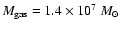$M_{\rm gas}=1.4\times 10^7~M_\odot$
