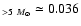 $_{>5~M_\odot}\simeq 0.036$