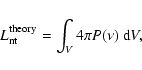 \begin{displaymath}L_{\rm nt}^{\rm theory}=\int_V4\pi P(\nu )~{\rm d}V
,
\end{displaymath}