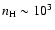 $n_{\rm H}\sim 10^3$