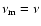 $\nu_{\rm m}=\nu$