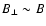 $B_\perp\sim B$