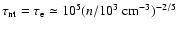 $\tau_{\rm nt}=\tau_{\rm e}\simeq 10^5
(n/10^3~{\rm cm}^{-3})^{-2/5}$