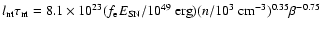 $l_{\rm nt}\tau_{\rm nt}=8.1\times 10^{23}
(f_{\rm e}E_{\rm SN}/10^{49}~{\rm erg})
(n/10^3~{\rm cm}^{-3})^{0.35}\beta^{-0.75}$