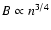 $B\propto n^{3/4}$