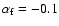 $\alpha_{\rm f}=-0.1$