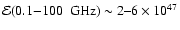 ${\cal E}(0.1{-}100~{\rm ~GHz})\sim 2\mbox{--}6\times 10^{47}$