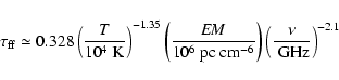 \begin{displaymath}\tau_{\rm ff} \simeq 0.328\left(
\frac{T}{10^4~{\rm K}}\right...
... pc~ cm}^{-6}}\right)
\left(\frac{\nu}{\rm ~GHz}\right)^{-2.1}
\end{displaymath}