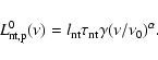\begin{displaymath}L_{\rm nt,p}^0(\nu )=l_{\rm nt}\tau_{\rm nt}\gamma
(\nu /\nu_0)^{\alpha} .
\end{displaymath}