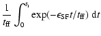 $\displaystyle \frac{1}{t_{\rm ff}}
\int_0^{t_{\rm i}}\exp (-\epsilon_{\rm SF}t/t_{\rm ff})~
{\rm d}t$