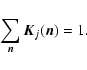 \begin{displaymath}\sum_{\vec n} {\vec K}_j({\vec n})=1.
\end{displaymath}