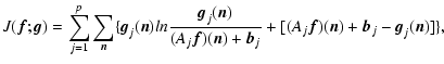 $\displaystyle J({\vec f};{\vec g})=\sum_{j=1}^p \sum_{\vec n} \{
{\vec g}_j({\v...
...})+{\vec b}_j}
+ [(A_j {\vec f})({\vec n})+{\vec b}_j-{\vec g}_j({\vec n})] \},$