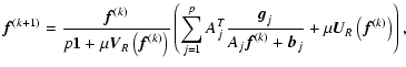 $\displaystyle {\vec f}^{(k+1)}=\frac{{\vec f}^{(k)}}{p{\bf 1}+
\mu{\vec V}_R\le...
... {\vec f}^{(k)}
+{\vec b}_j}+\mu{\vec U}_R\left({\vec f}^{(k)}\right) \right ),$