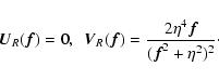 \begin{displaymath}{\vec U}_R({\vec f})=0,~~{\vec V}_R({\vec f})=\frac{2\eta^4{\vec f}}
{({\vec f}^2+\eta^2)^2}\cdot
\end{displaymath}