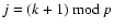 $j=(k+1)~{\rm mod}~p$