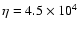 $\eta=4.5\times10^4$
