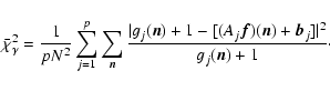 \begin{displaymath}
\bar{\chi}^2_\gamma=\frac{1}{pN^2} \sum_{j=1}^{p} \sum_{\vec...
...{\vec f})({\vec n})+{\vec b}_j]\vert^2}
{g_j({\vec n})+1}\cdot
\end{displaymath}