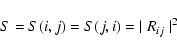 \begin{displaymath}S = S(i,j) = S(j,i) = {\mid{R_{ij}}\mid}^2
\end{displaymath}