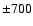 $\pm700$