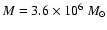 $M =3.6\times 10^6~{M}_{\odot}$
