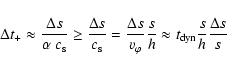 \begin{displaymath}\Delta t_+ \approx \frac{\Delta s}{\alpha\ c_{\rm s}} \ge
\fr...
...\frac{s}{h} \approx t_{\rm dyn} \frac{s}{h} \frac{\Delta s}{s}
\end{displaymath}