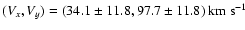 $(V_x, V_y)=(34.1\pm11.8, 97.7\pm11.8)~{\rm km \ s^{-1}}$