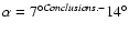 $\alpha=7^{\circ \\
{\it Conclusions.} -}14^{\circ}$