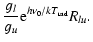 $\displaystyle \frac{g_l}{g_u} {\rm e}^{h \nu_0 / k T_{{\rm r}{\rm a}{\rm d}}} R_{lu}.$