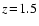 $z \ensuremath {\!=\!} 1.5$