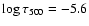 $\log{\tau_{500}}=-5.6$