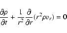 \begin{displaymath}\frac{\partial \rho}{\partial
t}+\frac{1}{r^2}\frac{\partial}{\partial r}(r^2\rho
v_r)=0
\end{displaymath}