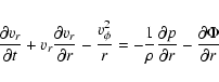 \begin{displaymath}\frac{\partial v_r}{\partial t}+v_r \frac{\partial v_r}{\part...
...\frac{\partial p}{\partial
r}-\frac{\partial \Phi}{\partial r}
\end{displaymath}