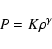 \begin{displaymath}P=K\rho^{\gamma}
\end{displaymath}
